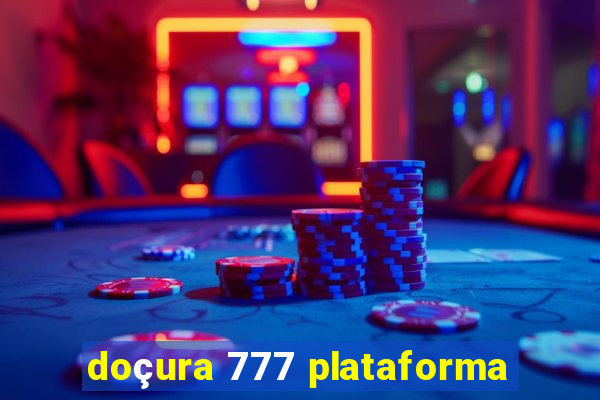doçura 777 plataforma